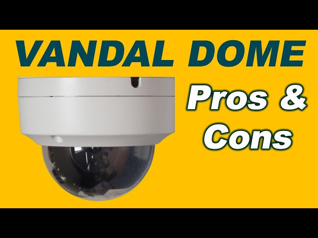 Vandal Dome CCTV Camera- Pros and Cons