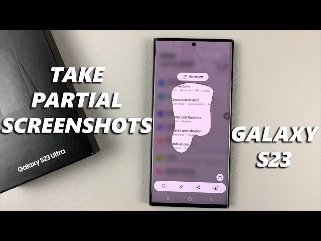 How To Take Partial Screenshots On Samsung Galaxy S23 Ultra