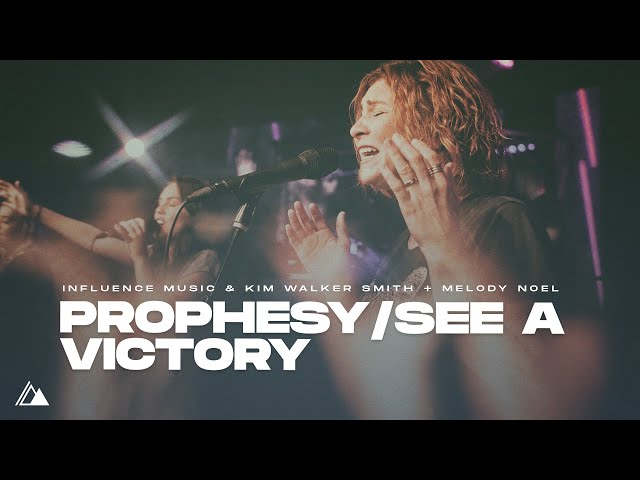 Prophesy / See A Victory | Influence Music & Kim Walker-Smith & Melody Noel | Sunday Highlights