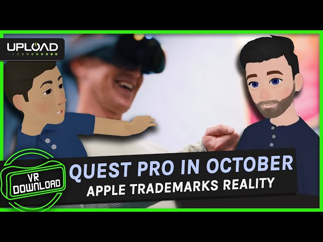 VR Download 123: Apple Trademarks Reality, Meta Reveals Quest Pro Launch