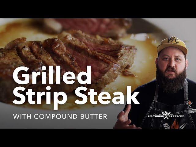 Grilled Strip Steak with Compound Butter