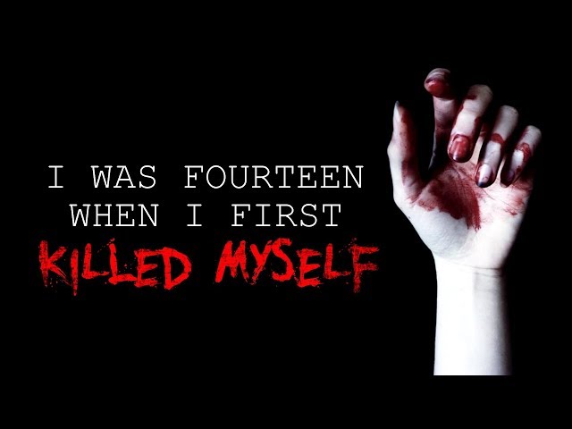 "I Was Fourteen When I First Killed Myself" Creepypasta