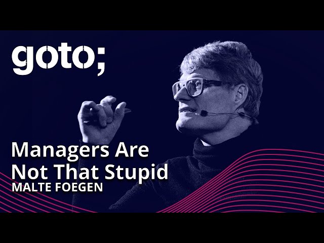 Managers Are Not That Stupid • Malte Foegen • GOTO 2022