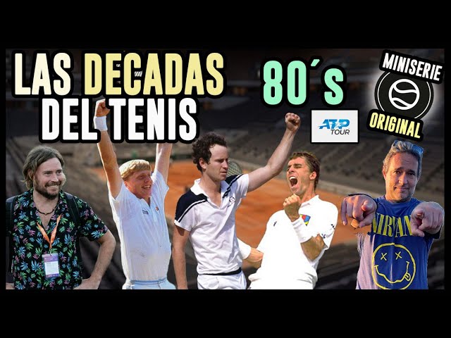 La Batalla de las décadas del Tenis - Capítulo DOS - Los Ochentas