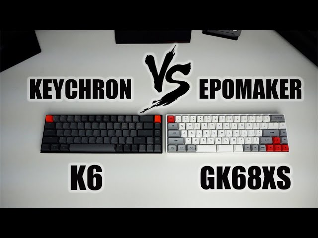 Epomaker GK68XS VS The Keychron K6