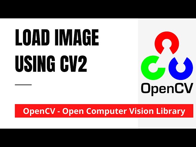 OpenCV 03: Load Image Using Cv2 | Python | OpenCV