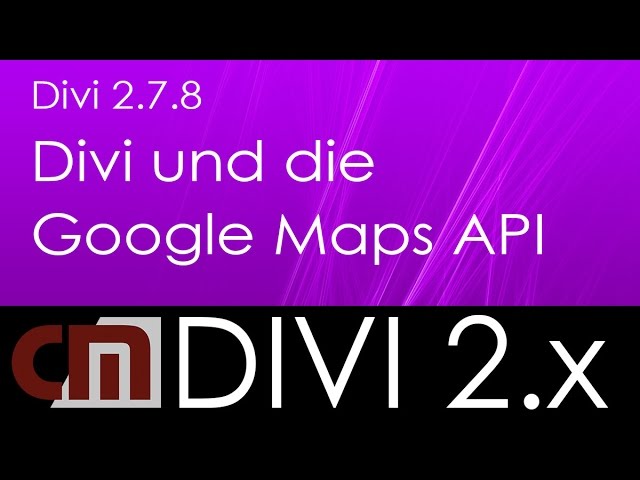 Divi 2016 - Divi und die Google Maps API