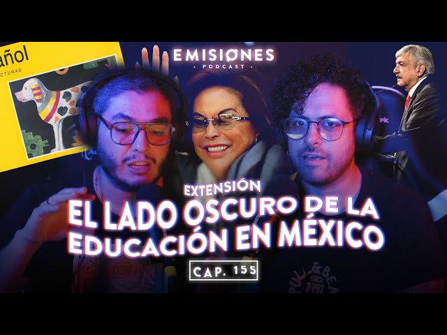 Capítulo 155: Lado oscuro de la EDUCACIÓN Mexicana (Extensible)