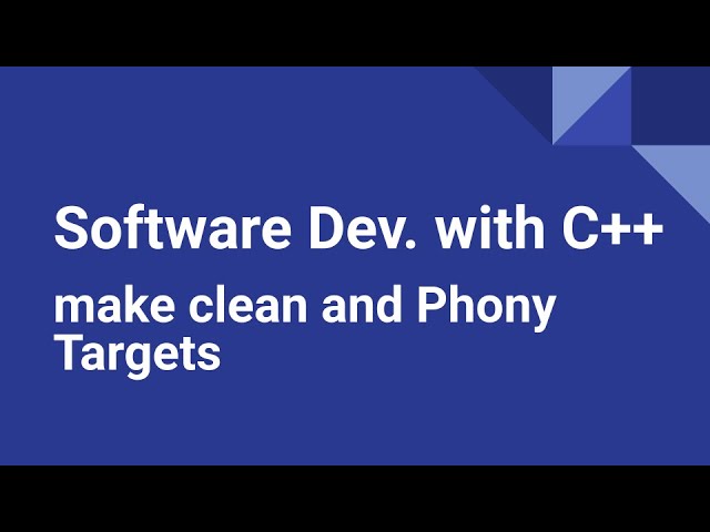 Software Development with C++: make clean and Phony Targets