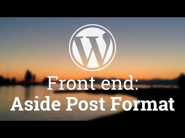 Part 30 - WordPress Theme Development - Aside Post Format