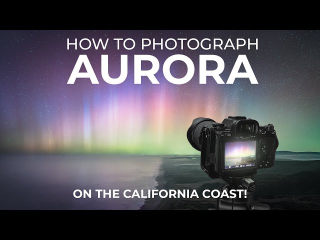 Capturing Unbelievable AURORA Borealis on the California Coast | Landscape Photography