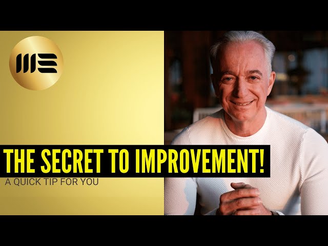 Secret to Improvement. A Quick tip for you! Seven Figure Academy TODAY www.meirezra.com/sevenfigaca