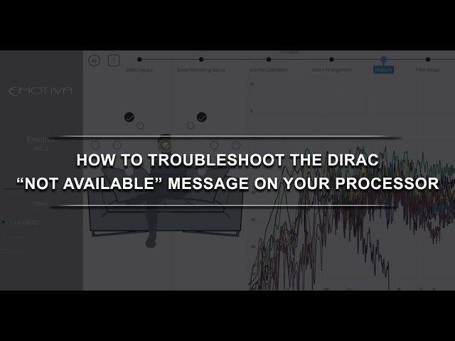 How to Troubleshoot the Dirac "Not Available" Message on your Processor.