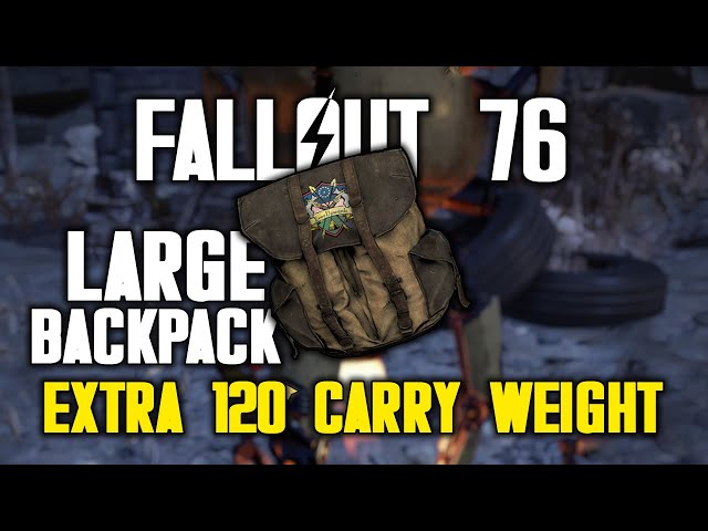 Fallout 76 - How to get Large Backpack Guide (120 Carry Weight)