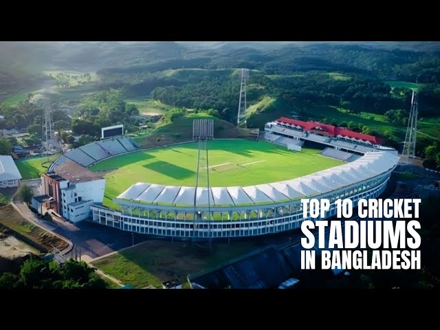 Top 10 Cricket Stadiums in Bangladesh