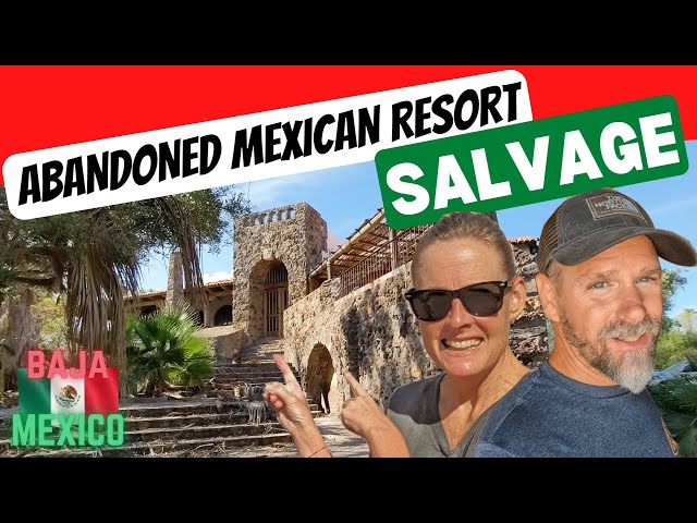 Salvaging an Abandoned Mexican Resort in Loreto Mexico - Episode 37