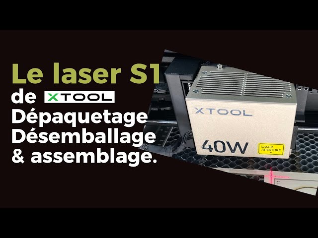 Dépaquetage du laser S1 de xTool