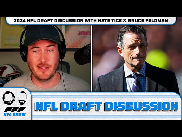 2024 NFL Draft Discussion with Nate Tice & Bruce Feldman | PFF NFL Show