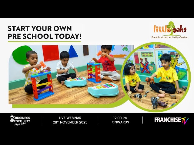 Little Oaks : Start your Own Pre School in 15 Lacs Only | Franchise Opportunity | Franchise India