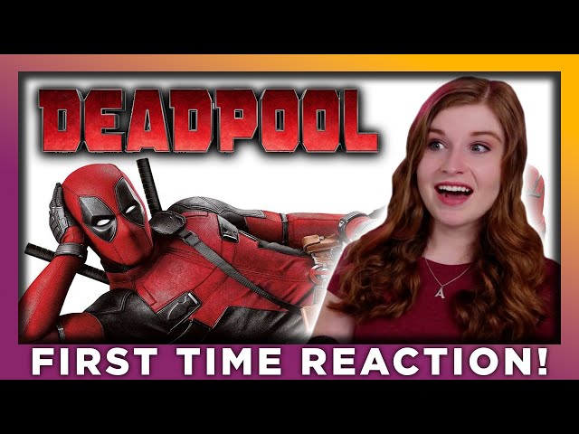 DEADPOOL | MOVIE REACTION | FIRST TIME WATCHING