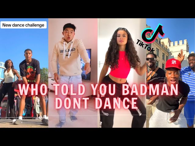 Who Told You - J Hus feat Drake TikTok Dance Challenge | Who Told You Badman Don't Dance Compilation