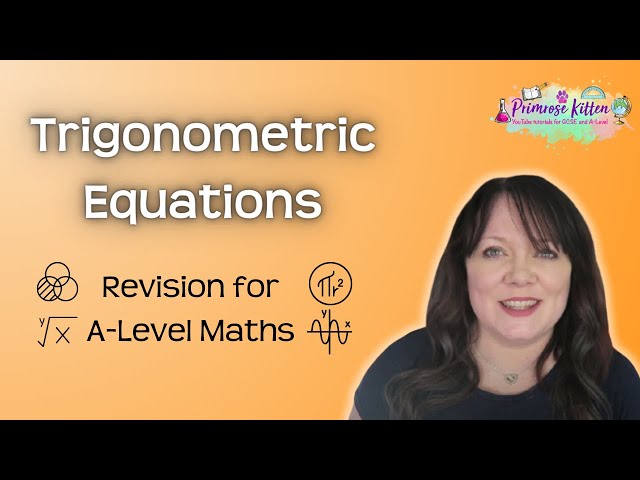 Trigonometric Equations | Revision for Maths A-Level