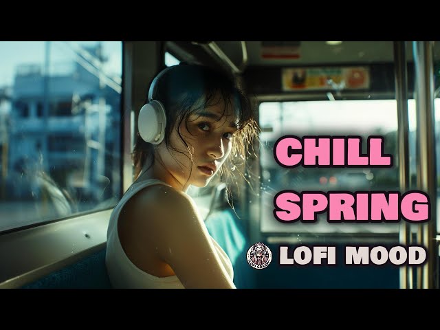 SPRING LO-FI 🌸BEATS TO (/STUDY/WORK/RELAX)