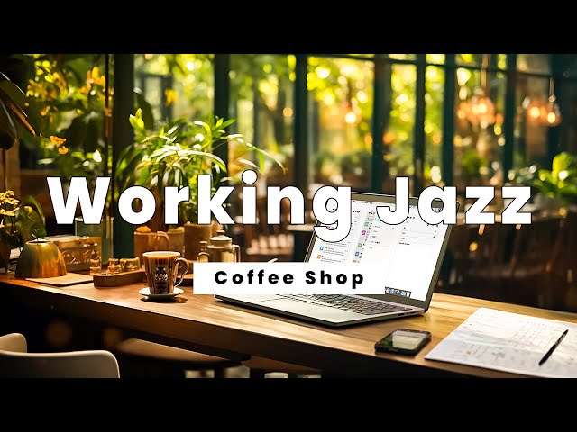 𝐖𝐨𝐫𝐤𝐢𝐧𝐠 𝐉𝐚𝐳𝐳 | Instrumental Work Music for Maximum Productivity | Coffee Shop Work Music