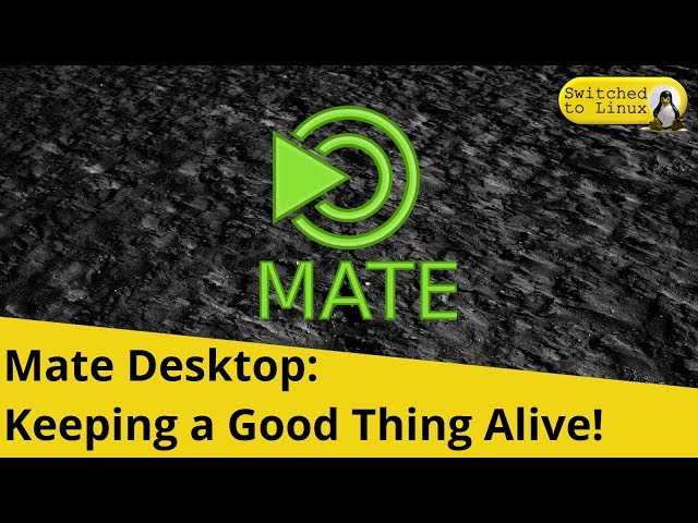 Mate: Keeping a Good Thing Alive!