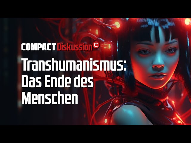 Transhumanismus, KI und das Ende des Menschen