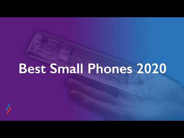 The Right Small Smartphone For You | Best Small Phones 2020
