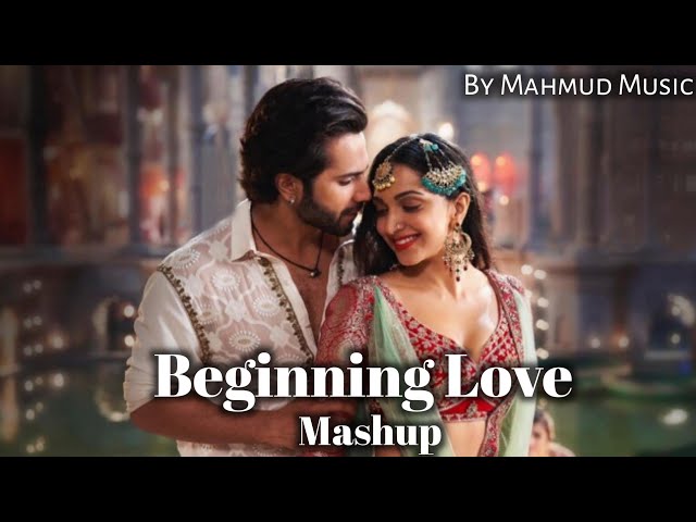 Beginning Love Mashup 2024 | Mahmud Music | Beginning Of Love | Romantic