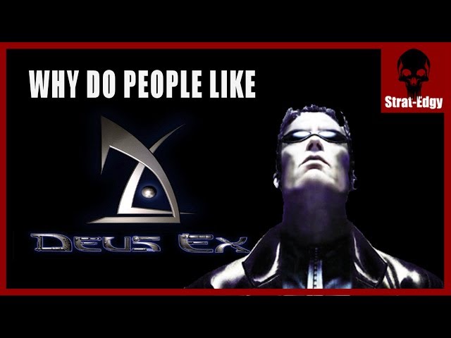 Why Do People Like Deus Ex