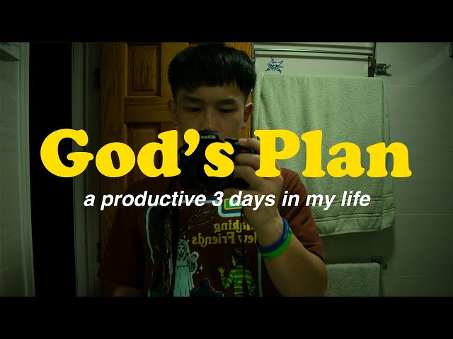 God's Plan | a productive 3 days in my life.