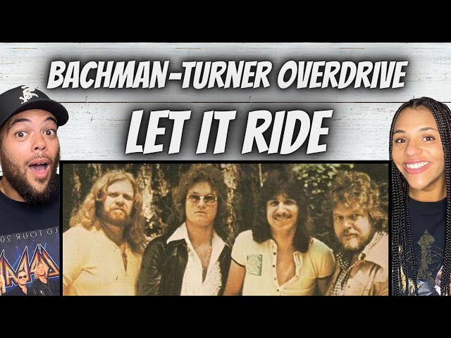SO GOOD!| FIRST TIME HEARING Bachman Turner Overdrive -  Let It Ride REACTION