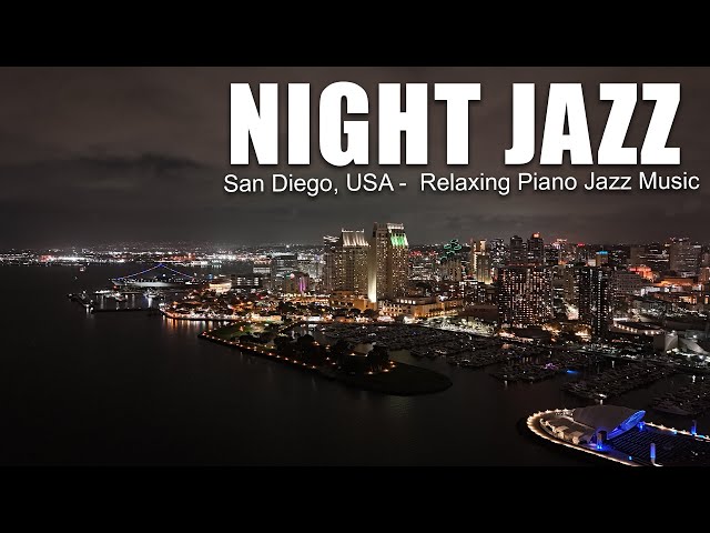 Night Jazz - San Diego, USA - Ethereal Piano Jazz & Tender Jazz Music | Background Music for Sleep