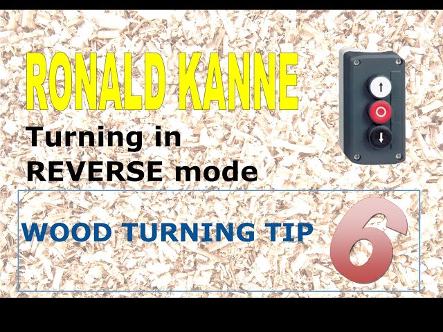 Woodturning tip 6 Turning Clockwise (turning in reverse)