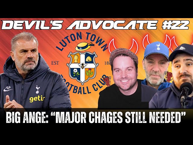 Big Ange: "Tottenham Need MAJOR Changes - Should We Give Him The Keys? | Devils Advocate #21