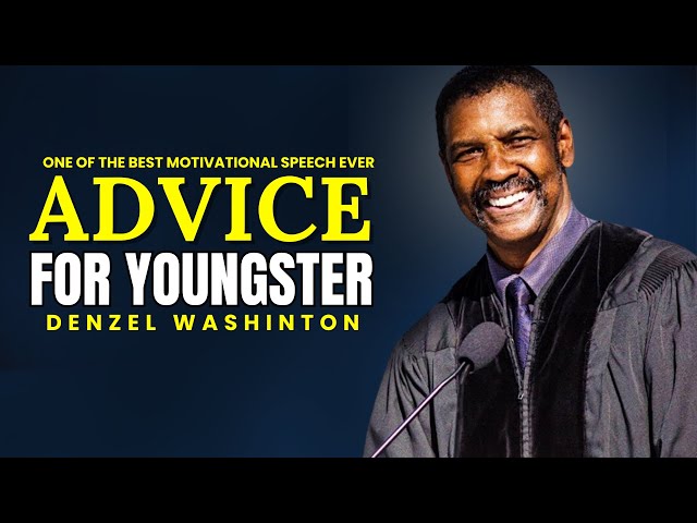 LISTEN TO THIS IF YOU ARE YOUNG |ADVICE BY DENZEL WASHINGTON|- BEST MOTIVATIONAL SPEECH
