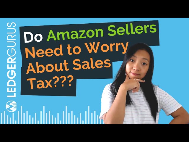 2023 UPDATE - Do Amazon Sellers Need to Worry About Sales Tax?