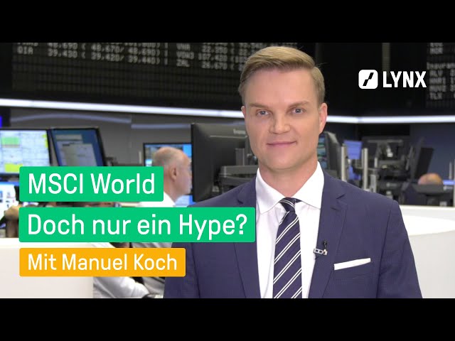 MSCI World: Zwischen Klumpenrisiko und Anlagechance - Interview mit Manuel Koch | LYNX fragt nach