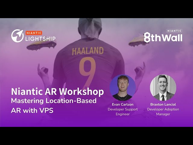 Niantic AR Workshop: Mastering Location-Based AR with VPS