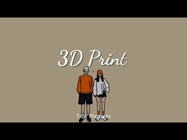 3D Print - Tape Machines (lyrics video)