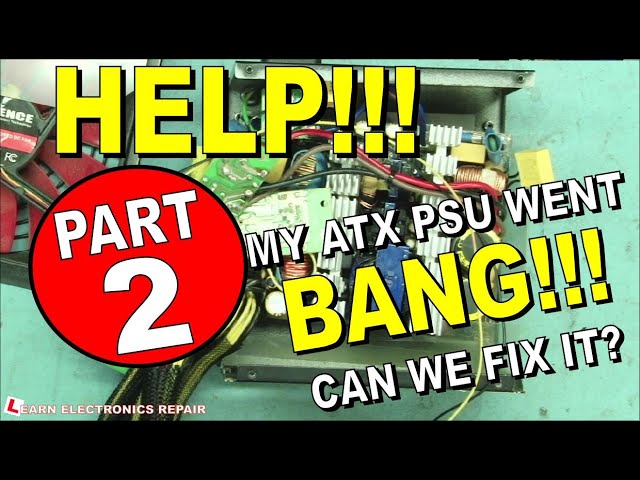 Help My ATX PSU Went BANG! Part 2 - ATX PSU Repair, Can We Fix It?