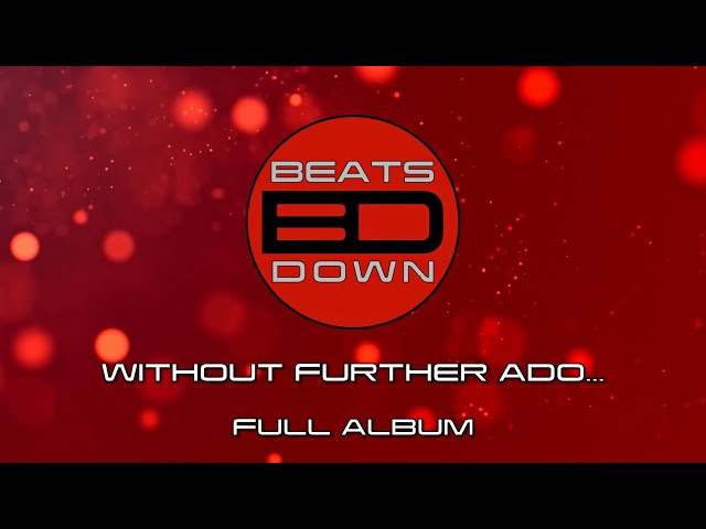 BeatsDown - Without Further Ado... (Full Album)