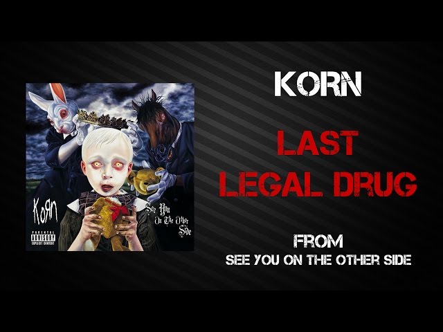 Korn - Last Legal Drug [Lyrics Video]