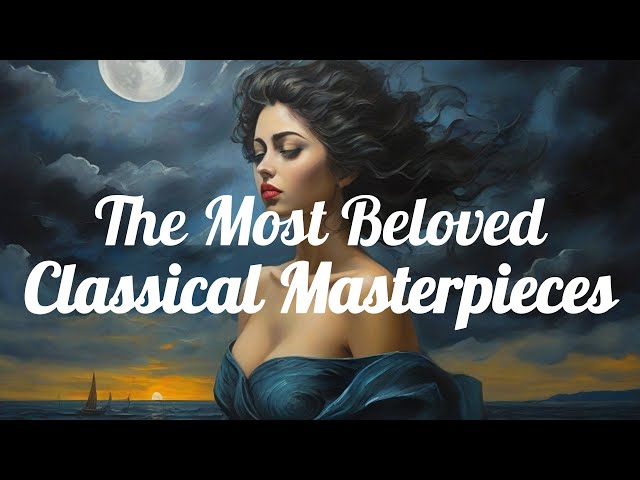 Top 10 Most Beautiful Classical Pieces.  The Timeless Classical Music.