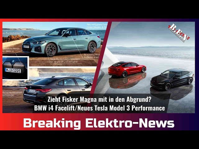 Breaking Elektro-News: Zieht Fisker Magna in den Abgrund?/BMW i4 Facelift/Neues Tesla M3 Performance
