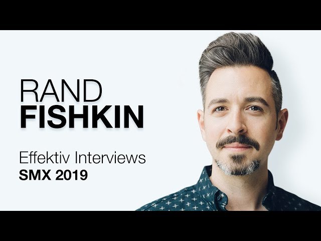 Rand Fishkin auf der SMX 2019 zu SEO Trends, Google Core Update uvm. [DEUTSCH]