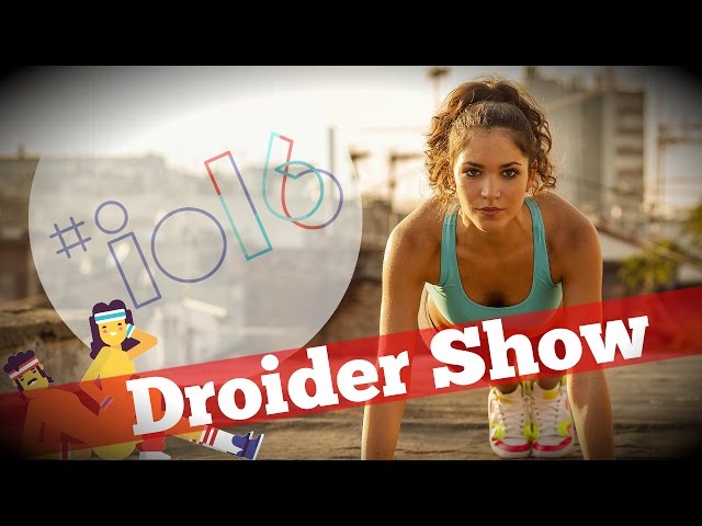 Лучший фитнес и итоги Google I/O 2016 | Droider Show #242